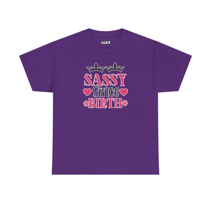 "Sassy Since Birth" Funny & Confident Graphic Tee – Bold Attitude Shirt for Unapologetically Sassy Women & Sarcastic Souls