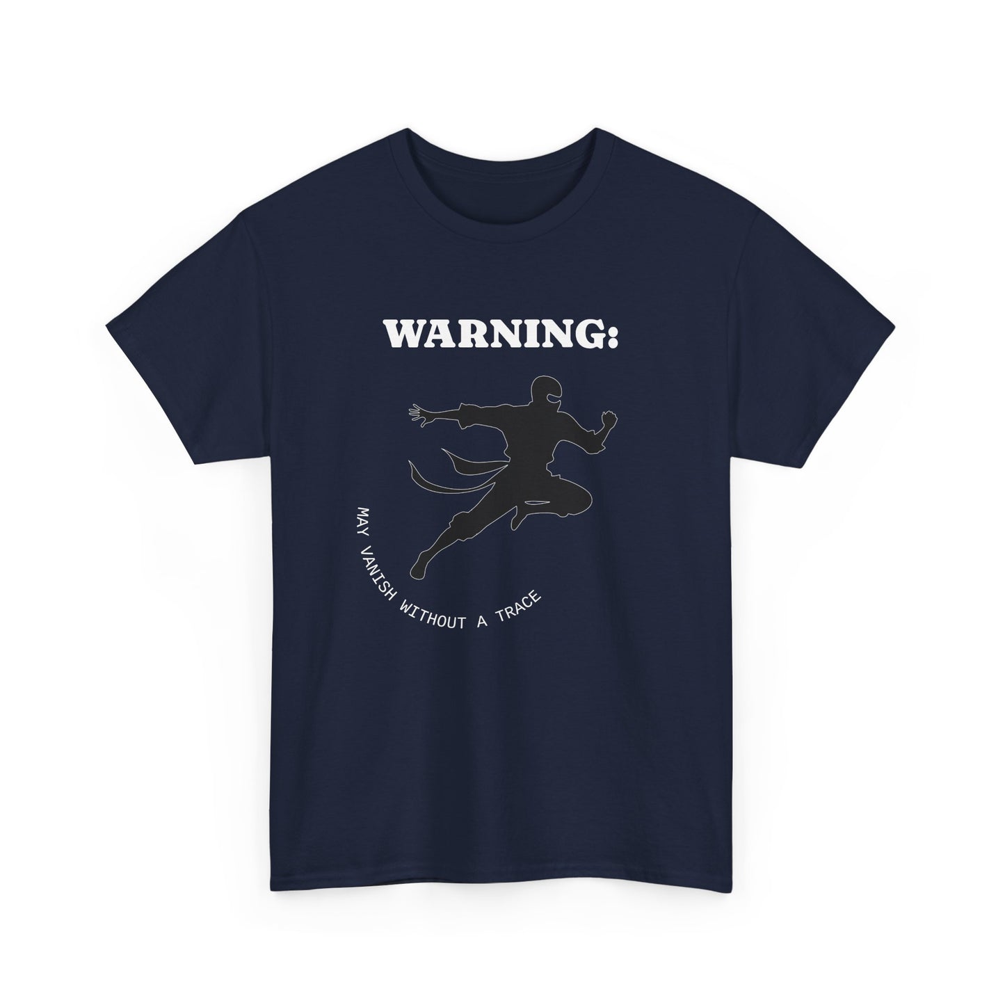 Funny Ninja T-Shirt – “Warning: May Vanish Without a Trace” – Stealth Humor Tee for Martial Arts Fans