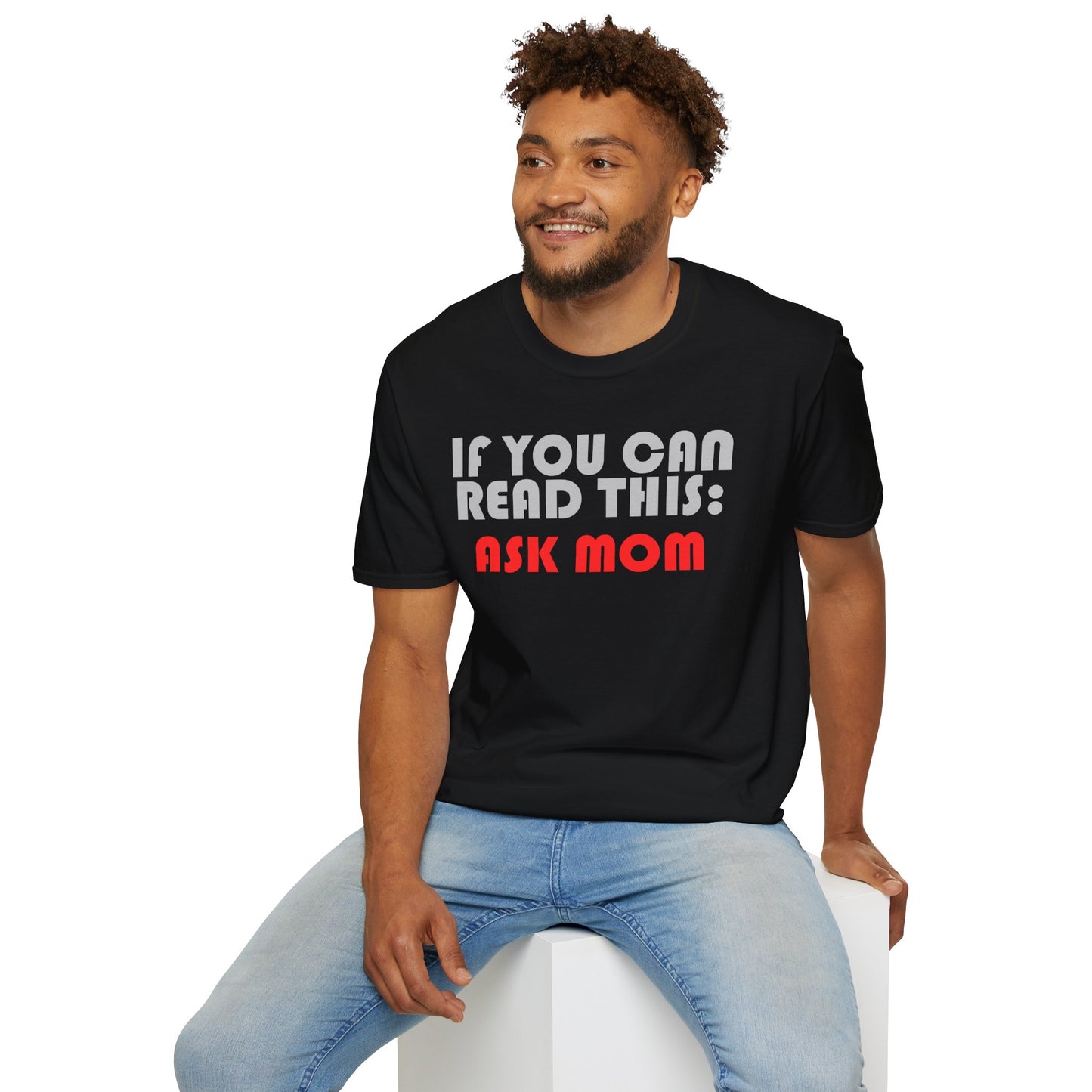 Funny Dad T-Shirt – "If You Can Read This: Ask Mom" – Gift for Dads, Husbands & Exhausted Fathers