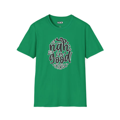 "Nah, I’m Good" Funny & Sassy T-Shirt – Chill Confidence Tee for Over-it Vibes, Boundaries & Low-Key Energy