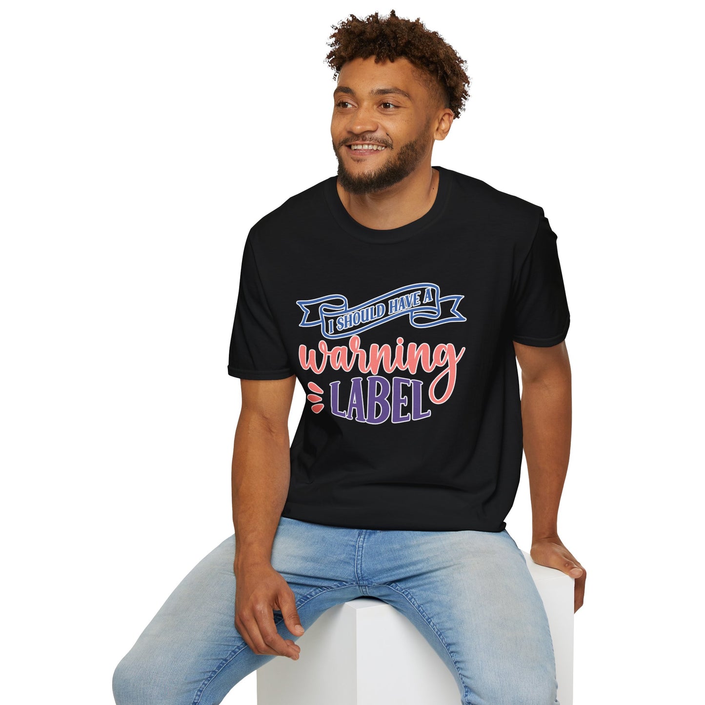 Funny Sarcastic T-Shirt "I Should Have a Warning Label" Available in Multiple Sizes and Colors Graphic Tee for Men & Women