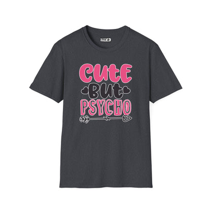 Funny Cute But Psycho Shirt - Sarcastic Tee, Women's Graphic Top, Gift Idea for Her, Quirky Statement Clothing