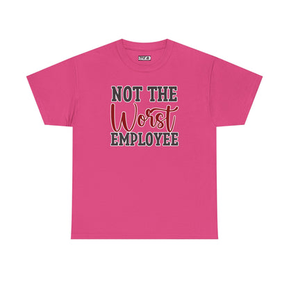 "Not The Worst Employee" Funny Office Shirt – Sarcastic & Relatable Work Humor Tee for Overworked, Underappreciated Employees