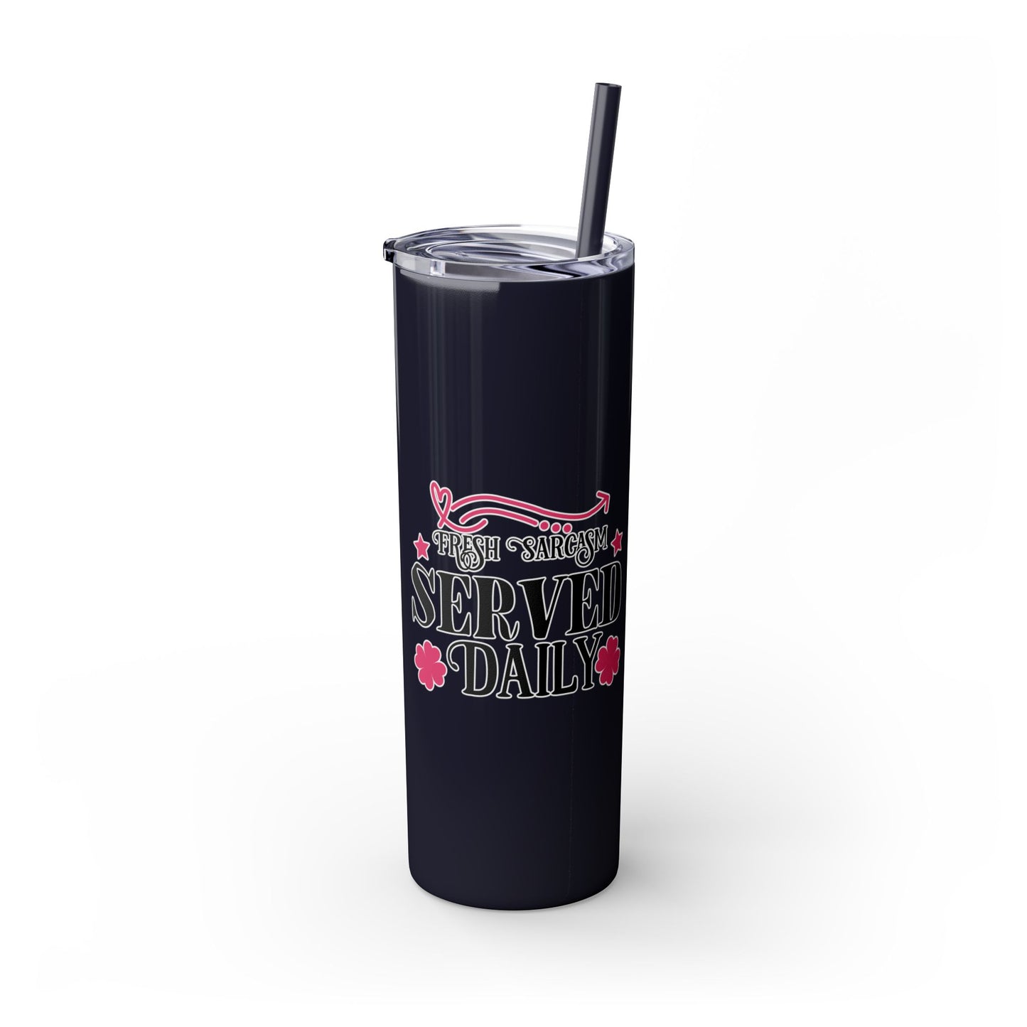 20oz Skinny Tumbler - 'Fresh Sarcasm Served Daily' Witty Insulated Drinkware