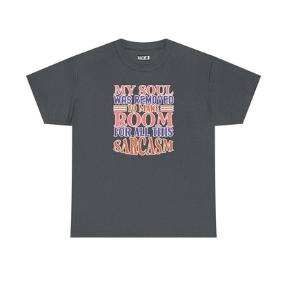 "My Soul Was Removed to Make Room for All This Sarcasm" Funny & Witty Graphic Tee – Sarcastic Humor Shirt for Dry-Witted Souls