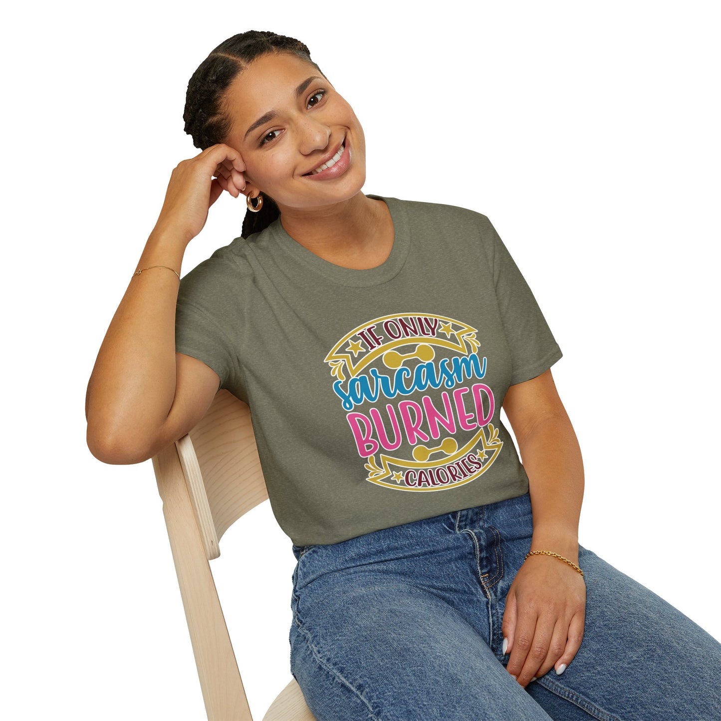 If Only Sarcasm Burned Calories T-Shirt Funny Graphic Tee Available in Multiple Colors & Sizes