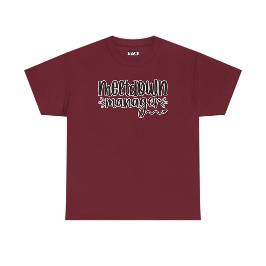"Meltdown Manager" Funny & Witty Graphic Tee – Sarcastic Stress Relief Shirt for Overwhelmed Souls