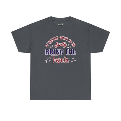 "If You're Going to Be Salty, Bring the Tequila" Funny & Sassy Cocktail Graphic Tee – Sarcastic Drink Shirt for Party Vibes & Dry Humor