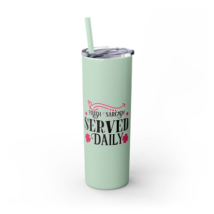 20oz Skinny Tumbler - 'Fresh Sarcasm Served Daily' Witty Insulated Drinkware