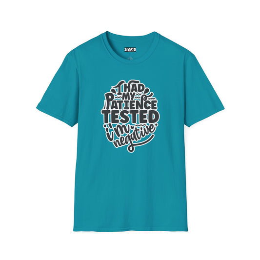 "I Had My Patience Tested – I’m Negative" Funny Sarcastic T-Shirt | Witty Gift for Overwhelmed Souls & Dry Humor Lovers