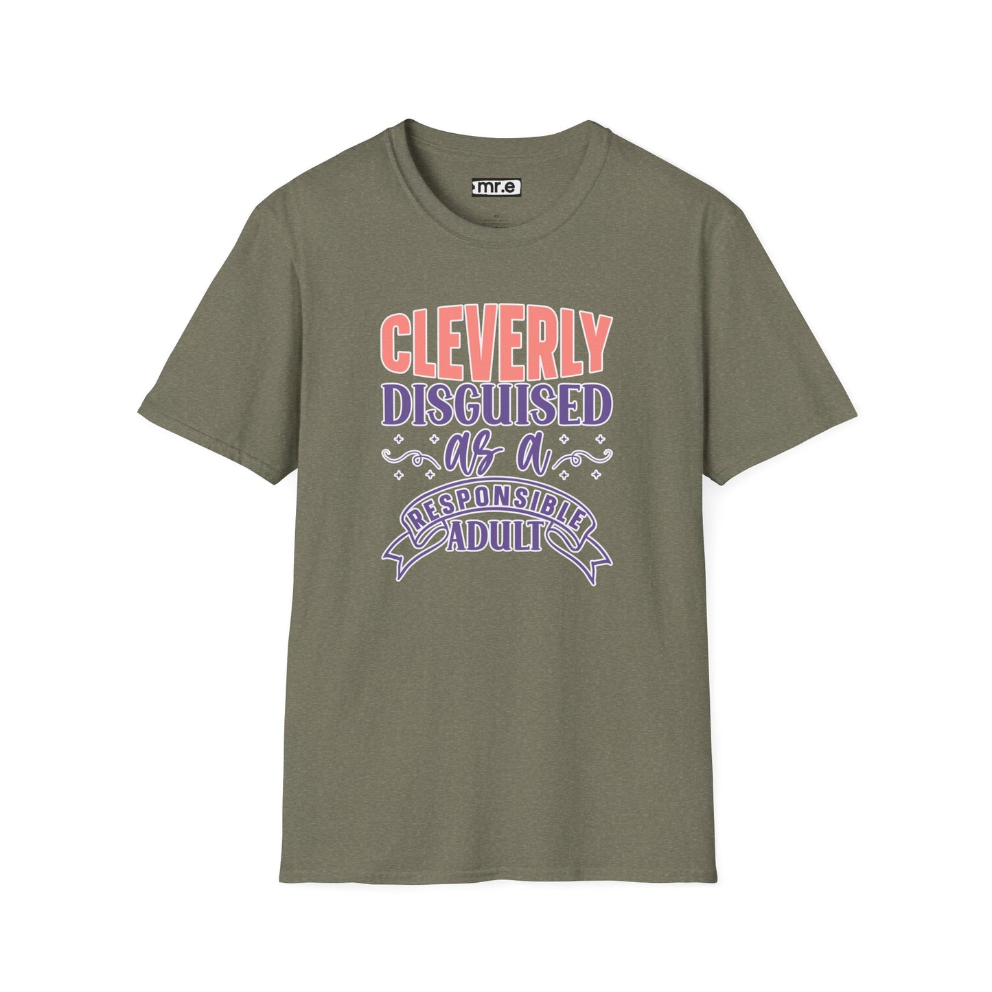 Funny Sarcastic Tee - “Cleverly Disguised as a Responsible Adult” Gift Shirt, Humorous Statement Clothing, Adulting is Hard