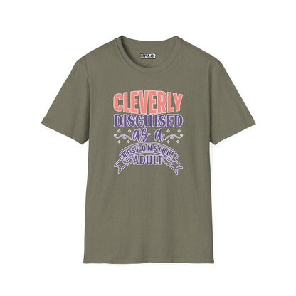 Funny Sarcastic Tee - “Cleverly Disguised as a Responsible Adult” Gift Shirt, Humorous Statement Clothing, Adulting is Hard