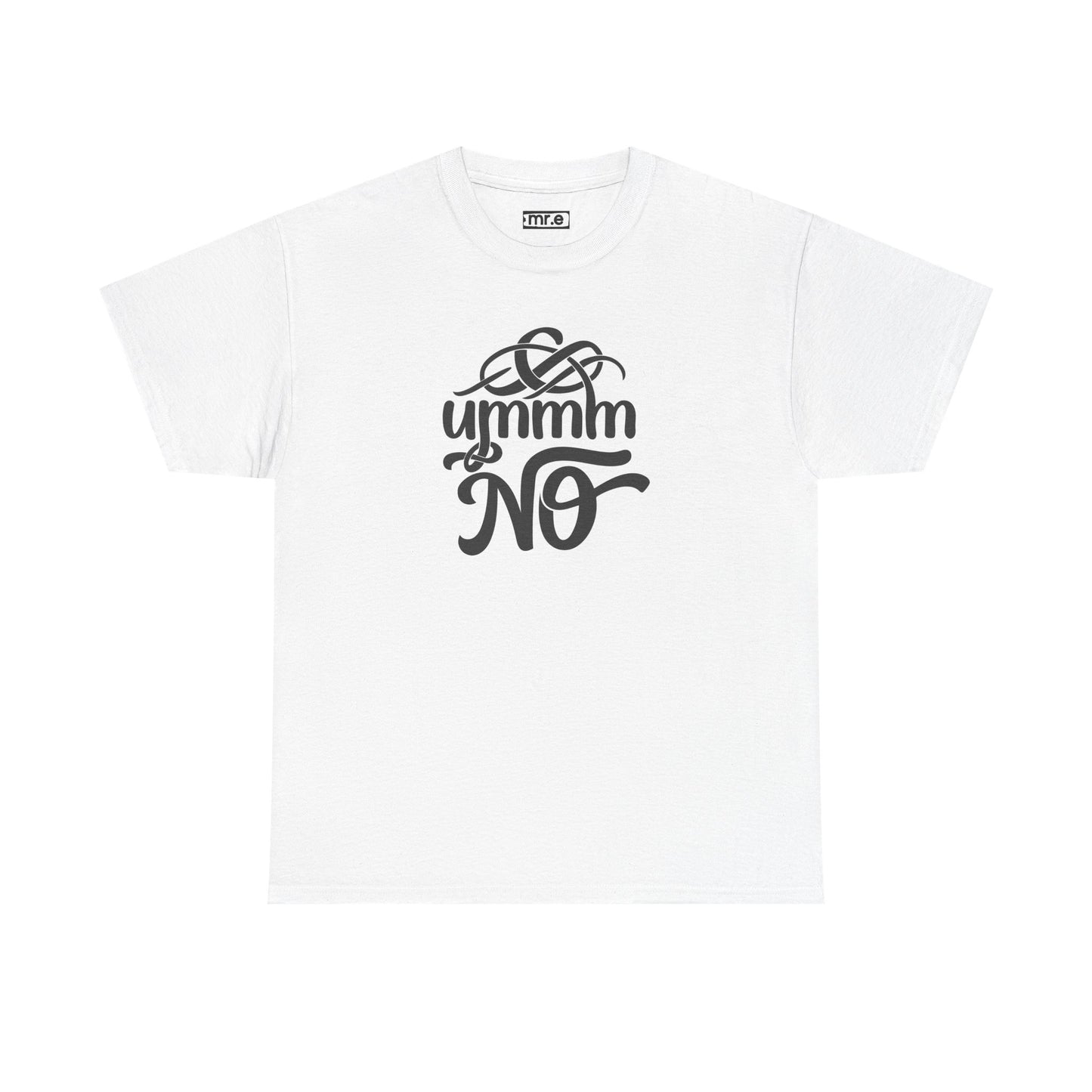 "Ummm No" Funny Sassy Tee – Bold & Playful Graphic Shirt for Sarcastic Souls, Empowered Women & Everyday Eye-Rollers