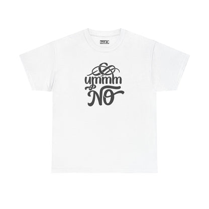 "Ummm No" Funny Sassy Tee – Bold & Playful Graphic Shirt for Sarcastic Souls, Empowered Women & Everyday Eye-Rollers