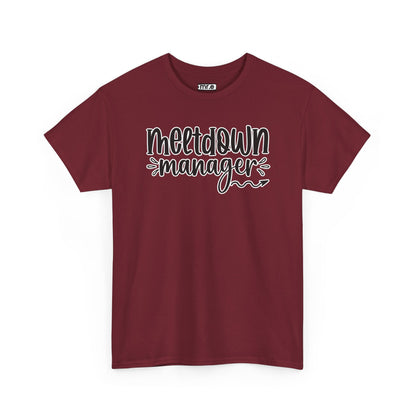 "Meltdown Manager" Funny & Witty Graphic Tee – Sarcastic Stress Relief Shirt for Overwhelmed Souls