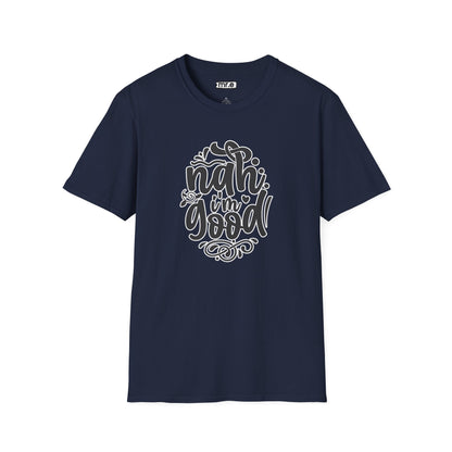 "Nah, I’m Good" Funny & Sassy T-Shirt – Chill Confidence Tee for Over-it Vibes, Boundaries & Low-Key Energy