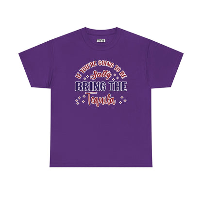 "If You're Going to Be Salty, Bring the Tequila" Funny & Sassy Cocktail Graphic Tee – Sarcastic Drink Shirt for Party Vibes & Dry Humor