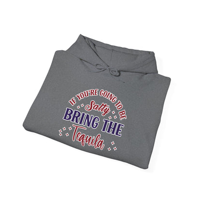 Funny 'If You're Going to Be Salty, Bring the Tequila' Hoodie – Perfect for Party Lovers