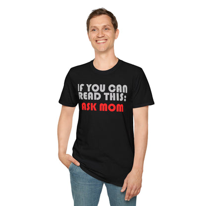Funny Dad T-Shirt – "If You Can Read This: Ask Mom" – Gift for Dads, Husbands & Exhausted Fathers