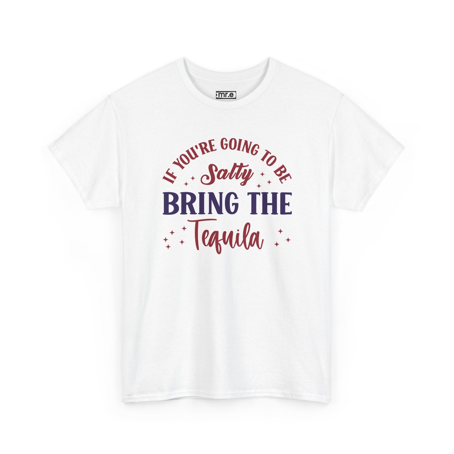 "If You're Going to Be Salty, Bring the Tequila" Funny & Sassy Cocktail Graphic Tee – Sarcastic Drink Shirt for Party Vibes & Dry Humor