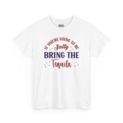 "If You're Going to Be Salty, Bring the Tequila" Funny & Sassy Cocktail Graphic Tee – Sarcastic Drink Shirt for Party Vibes & Dry Humor