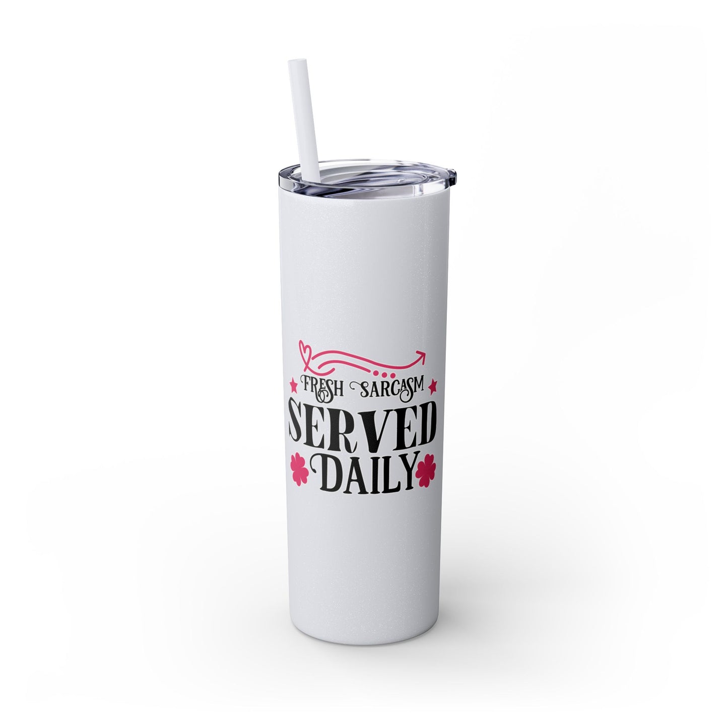 20oz Skinny Tumbler - 'Fresh Sarcasm Served Daily' Witty Insulated Drinkware