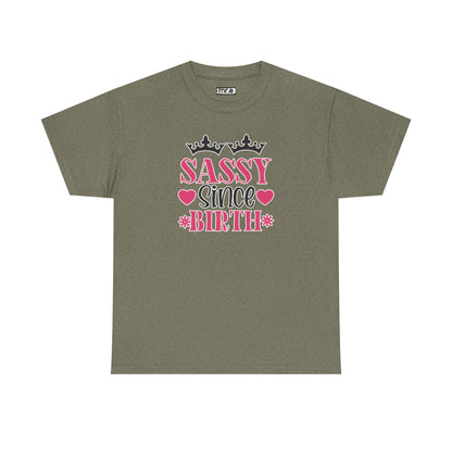 "Sassy Since Birth" Funny & Confident Graphic Tee – Bold Attitude Shirt for Unapologetically Sassy Women & Sarcastic Souls