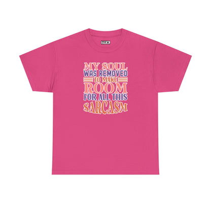 "My Soul Was Removed to Make Room for All This Sarcasm" Funny & Witty Graphic Tee – Sarcastic Humor Shirt for Dry-Witted Souls
