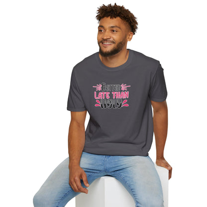 Sarcastic Funny T-Shirt - “Better Late Than Ugly” Gift Tee, Witty Statement Clothing, Humorous Apparel