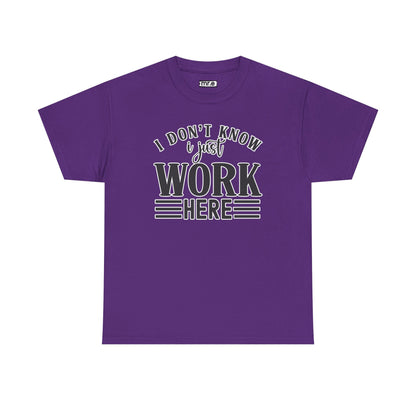 "I Don’t Know, I Just Work Here" Funny Office Shirt – Sarcastic & Relatable Work Humor T-Shirt for Overwhelmed Employees
