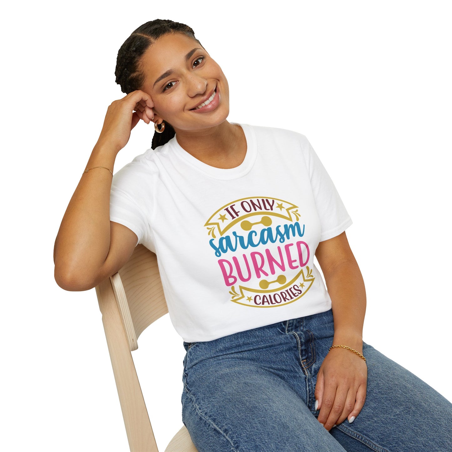 If Only Sarcasm Burned Calories T-Shirt Funny Graphic Tee Available in Multiple Colors & Sizes