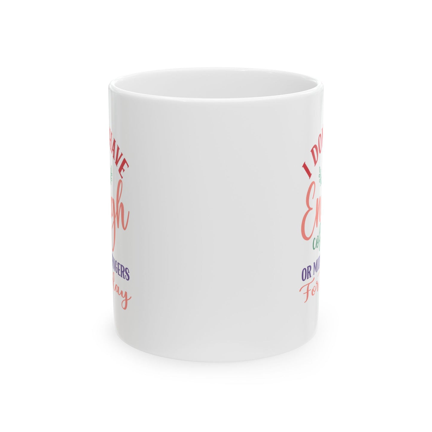 I Don’t Have Enough Coffee or Middle Fingers Mug - Funny Ceramic Coffee Cup