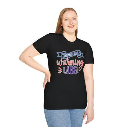 Funny Sarcastic T-Shirt "I Should Have a Warning Label" Available in Multiple Sizes and Colors Graphic Tee for Men & Women