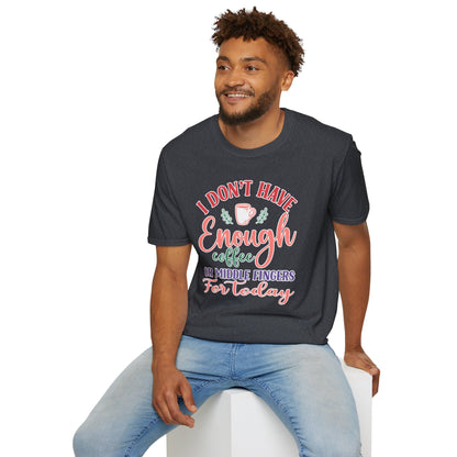 I Don’t Have Enough Coffee or Middle Fingers T-Shirt Funny Sarcastic Tee Available in Multiple Colors & Sizes