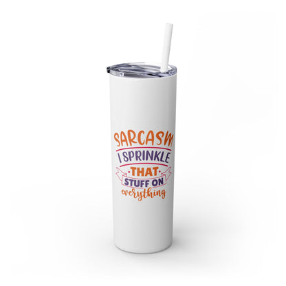 20oz Skinny Tumbler - 'Sarcasm: I Sprinkle That Stuff on Everything' Insulated Drinkware