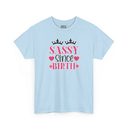 "Sassy Since Birth" Funny & Confident Graphic Tee – Bold Attitude Shirt for Unapologetically Sassy Women & Sarcastic Souls