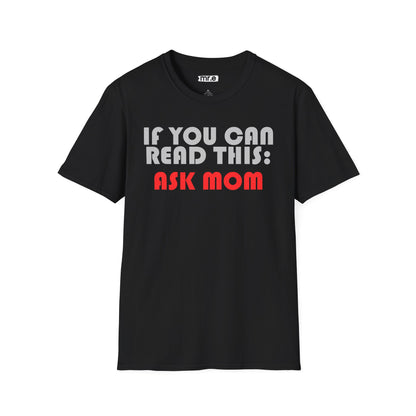 Funny Dad T-Shirt – "If You Can Read This: Ask Mom" – Gift for Dads, Husbands & Exhausted Fathers