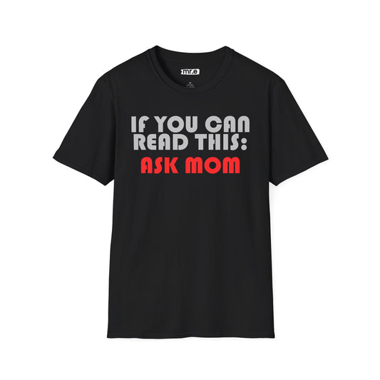 Funny Dad T-Shirt – "If You Can Read This: Ask Mom" – Gift for Dads, Husbands & Exhausted Fathers
