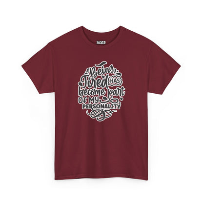 "Being Tired Has Become Part of My Personality" Funny & Relatable Oversized Graphic Tee – Quirky Self-Care Humor Shirt