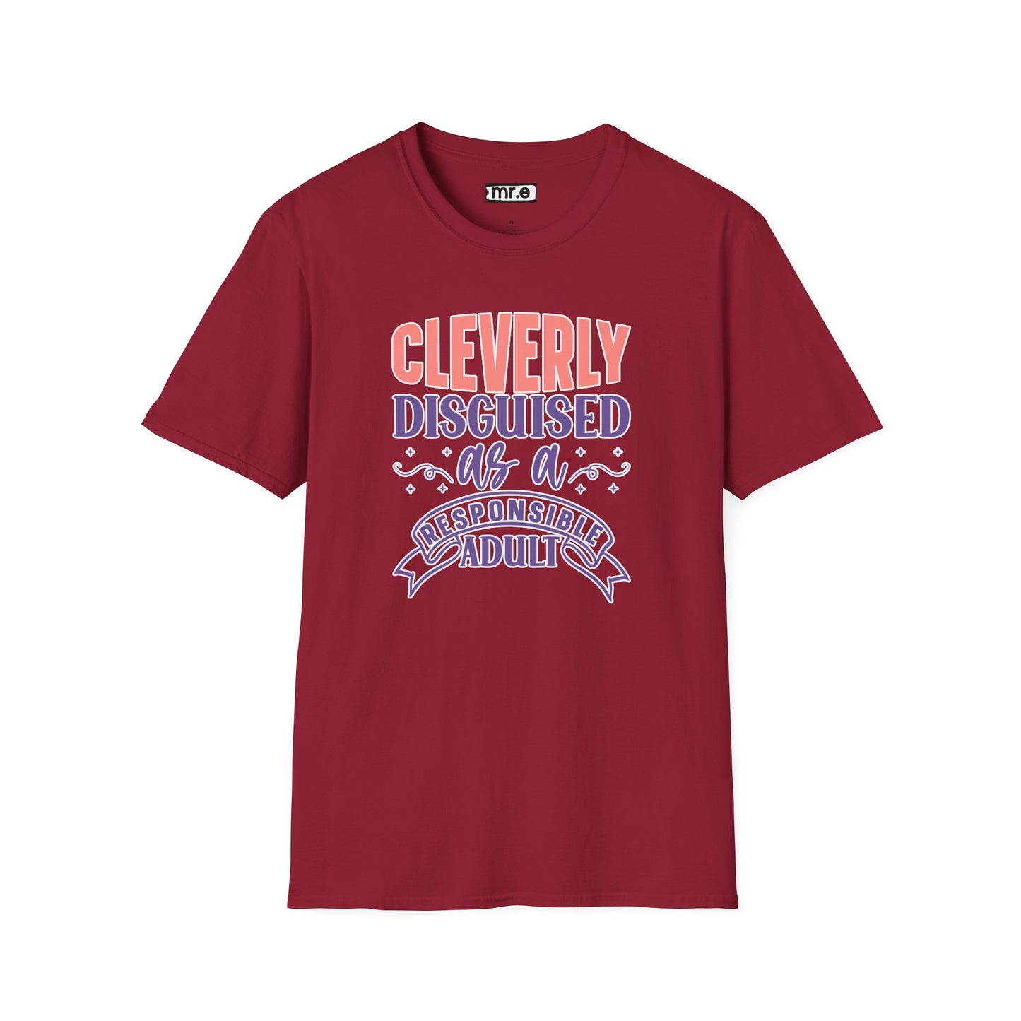 Funny Sarcastic Tee - “Cleverly Disguised as a Responsible Adult” Gift Shirt, Humorous Statement Clothing, Adulting is Hard