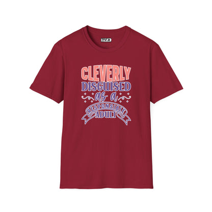 Funny Sarcastic Tee - “Cleverly Disguised as a Responsible Adult” Gift Shirt, Humorous Statement Clothing, Adulting is Hard