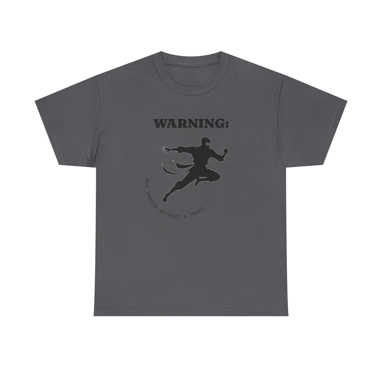 Funny Ninja T-Shirt – “Warning: May Vanish Without a Trace” – Stealth Humor Tee for Martial Arts Fans
