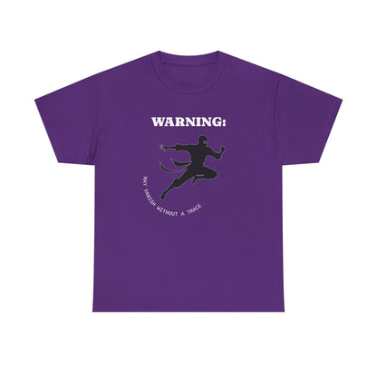 Funny Ninja T-Shirt – “Warning: May Vanish Without a Trace” – Stealth Humor Tee for Martial Arts Fans