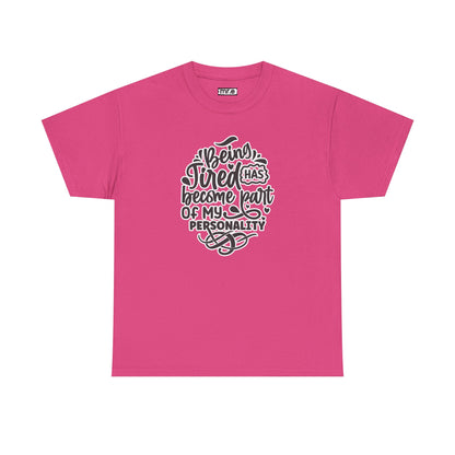 "Being Tired Has Become Part of My Personality" Funny & Relatable Oversized Graphic Tee – Quirky Self-Care Humor Shirt