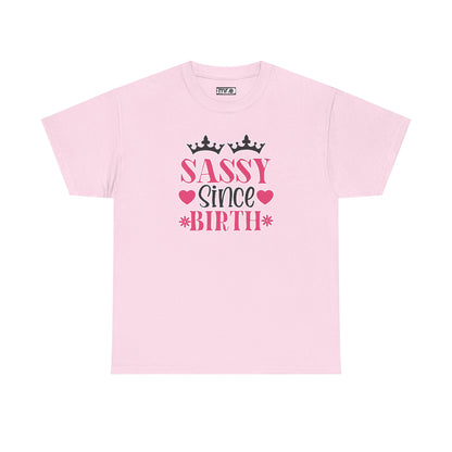 "Sassy Since Birth" Funny & Confident Graphic Tee – Bold Attitude Shirt for Unapologetically Sassy Women & Sarcastic Souls