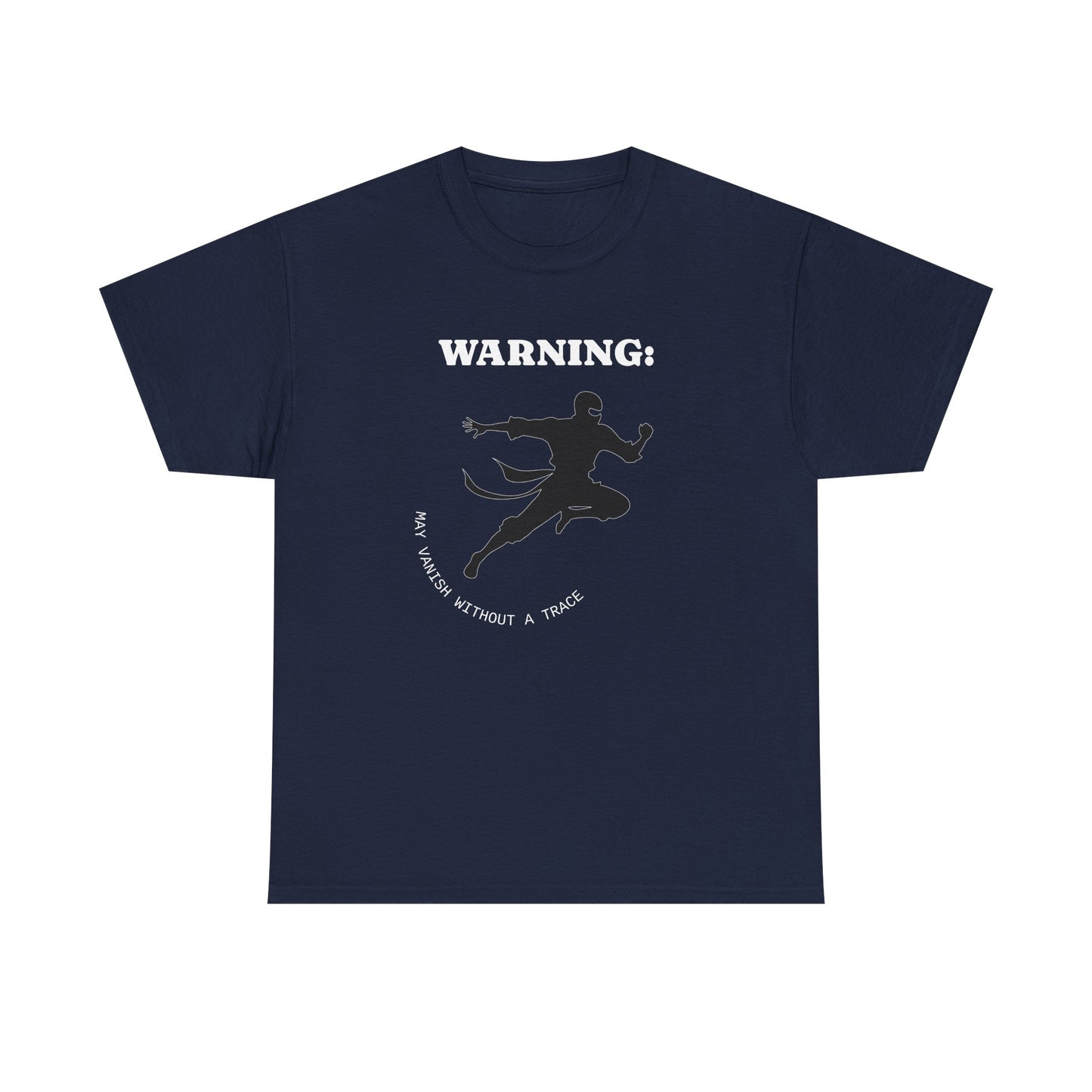 Funny Ninja T-Shirt – “Warning: May Vanish Without a Trace” – Stealth Humor Tee for Martial Arts Fans