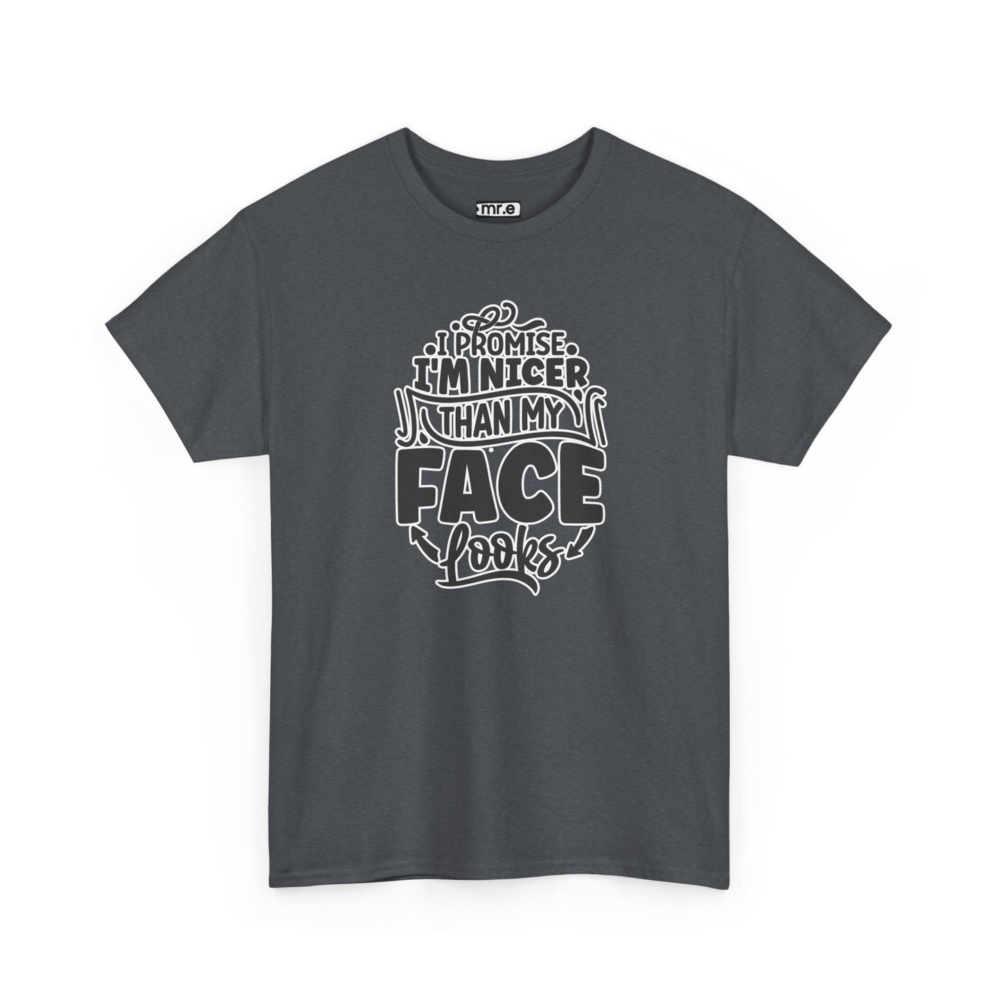 "I Promise I’m Nicer Than My Face Looks" Funny & Flirty Graphic Tee – Sarcastic Confidence Shirt for Introverts, Overthinkers & Chill Vibes