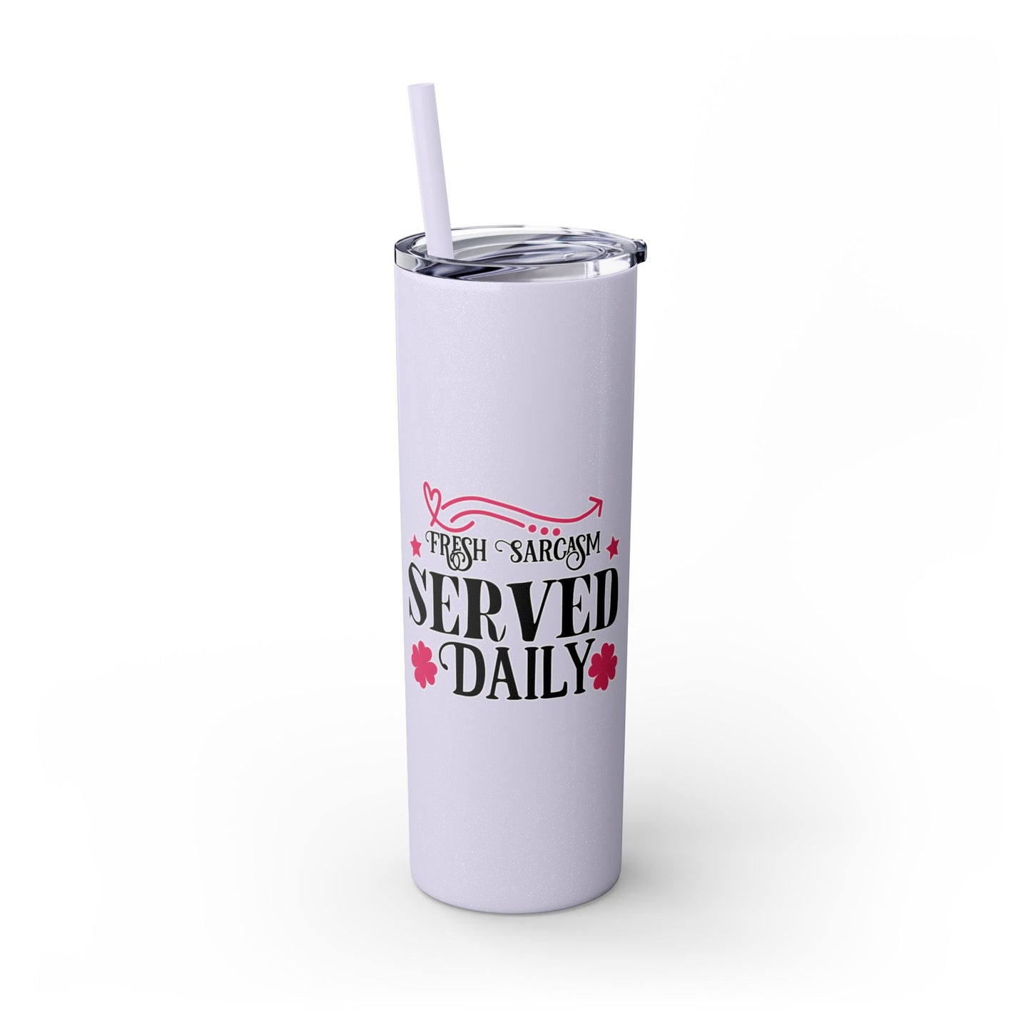 20oz Skinny Tumbler - 'Fresh Sarcasm Served Daily' Witty Insulated Drinkware