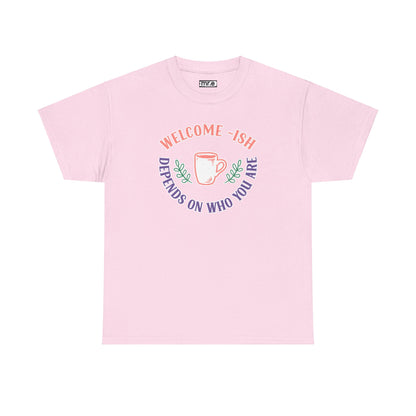 Welcome-Ish T-Shirt – Quirky & Fun Greeting Tee for Everyday Comfort