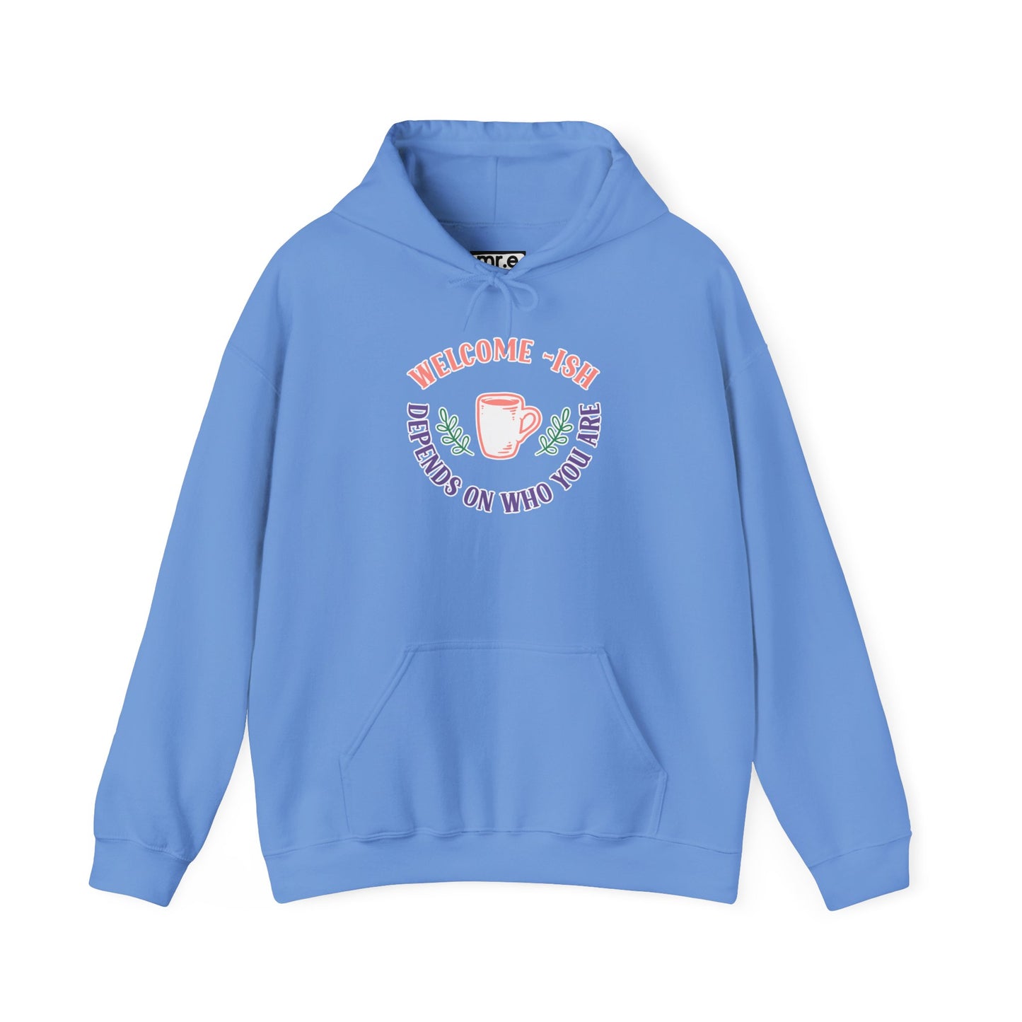 Welcome-Ish Hoodie – Quirky & Fun Greeting for Everyday Comfort